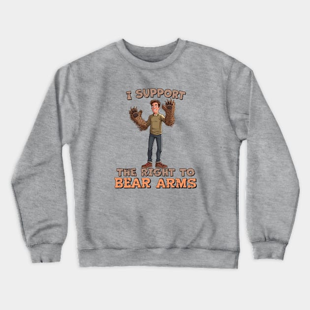 I Support the Right to Bear Arms Crewneck Sweatshirt by TerraShirts